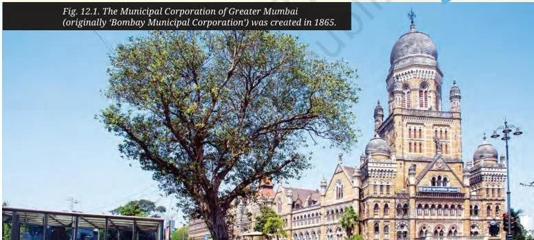 The Municipal Corporation of Greater Mumbai (originally 'Bombay Municipal Corporation') was created in 1865.