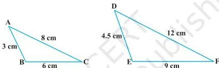 Activity 5 : Draw two triangles ABC and DEF such that AB = 3 cm, BC = 6 cm, CA = 8 cm, DE = 4.5 cm, EF = 9 cm and FD = 12 cm (see Fig. 6.25).
