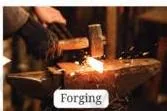 Forging, casting and moulding – Molten metal shaped by forging, casting or moulding into shape